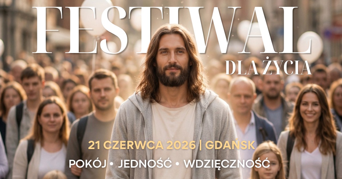 Gdańsk będzie świętować życie: XIV Marsz dla Życia i Rodziny oraz V Festiwal dla Życia - 21 czerwca