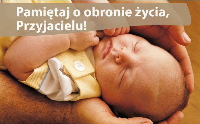 Pamiętaj o obronie życia, Przyjacielu!
